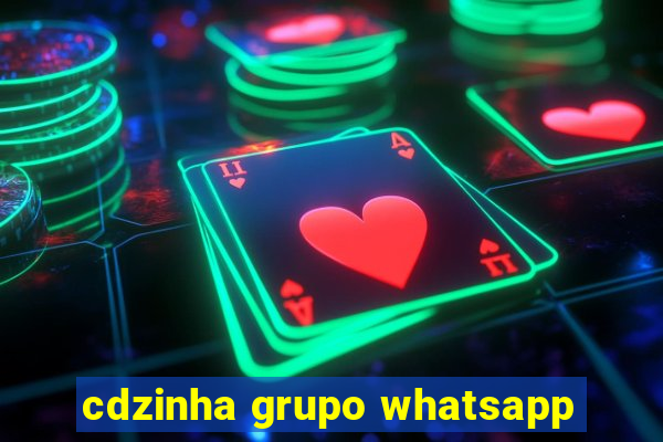 cdzinha grupo whatsapp