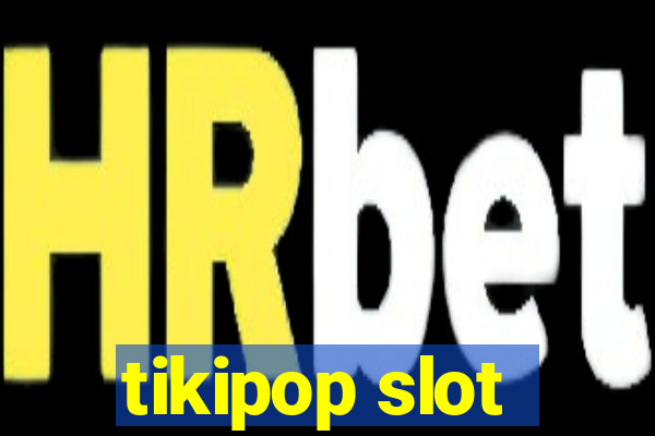 tikipop slot