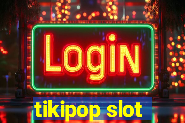 tikipop slot