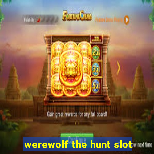 werewolf the hunt slot