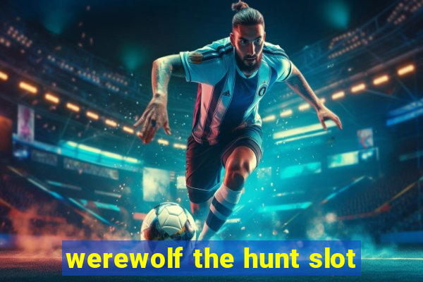 werewolf the hunt slot