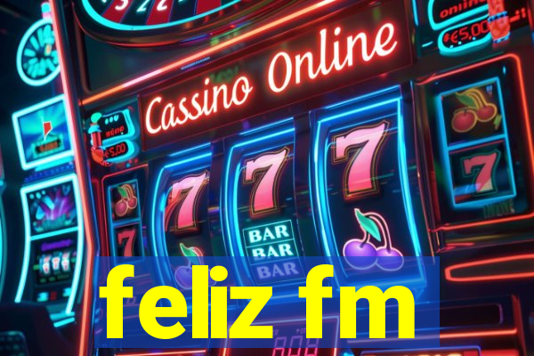 feliz fm