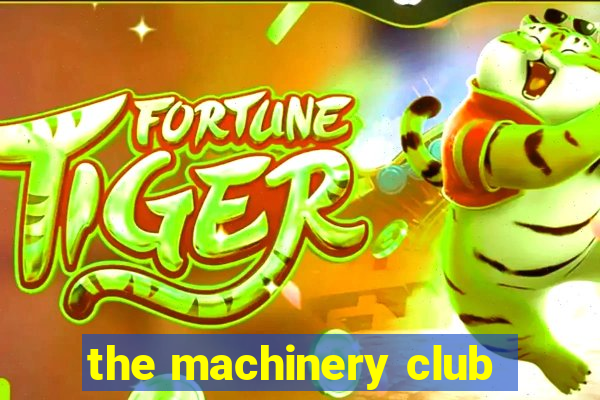 the machinery club