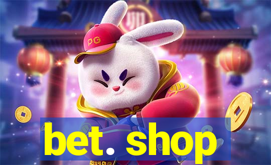 bet. shop