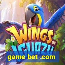 game bet .com