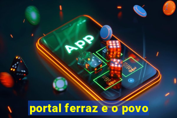 portal ferraz e o povo