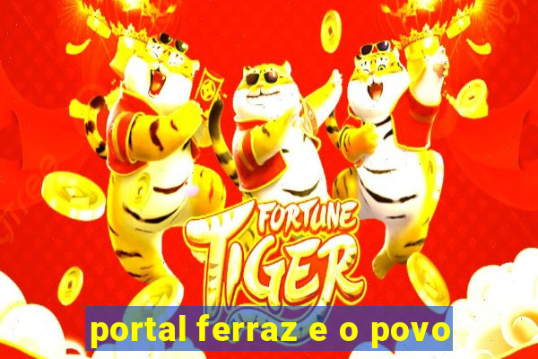 portal ferraz e o povo