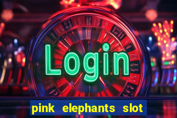 pink elephants slot free play