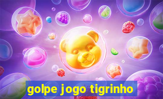 golpe jogo tigrinho