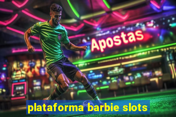 plataforma barbie slots