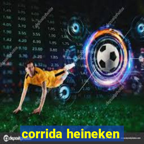 corrida heineken