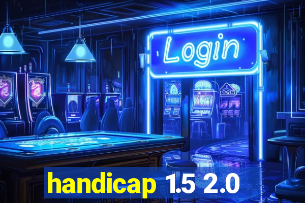 handicap 1.5 2.0