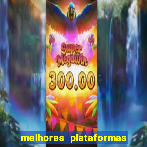 melhores plataformas de apostas slots