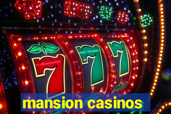 mansion casinos