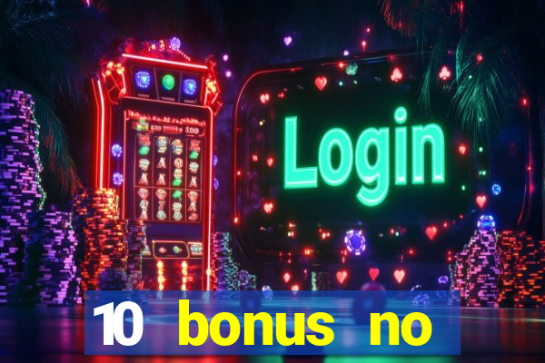 10 bonus no deposit casino