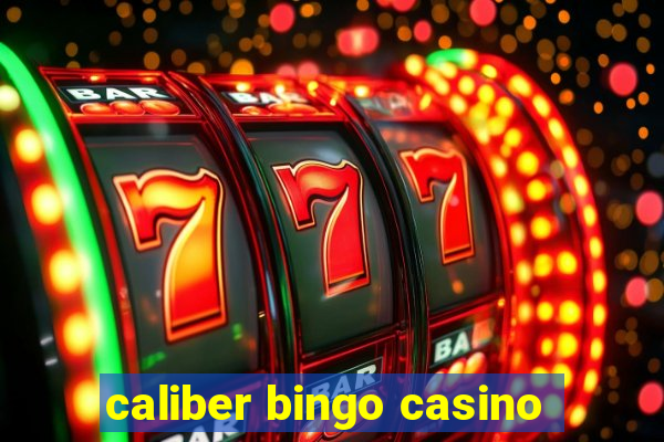 caliber bingo casino