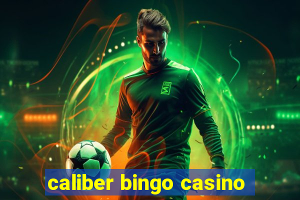 caliber bingo casino