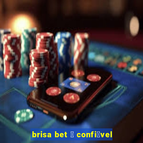 brisa bet 茅 confi谩vel