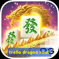 trello dragon soul