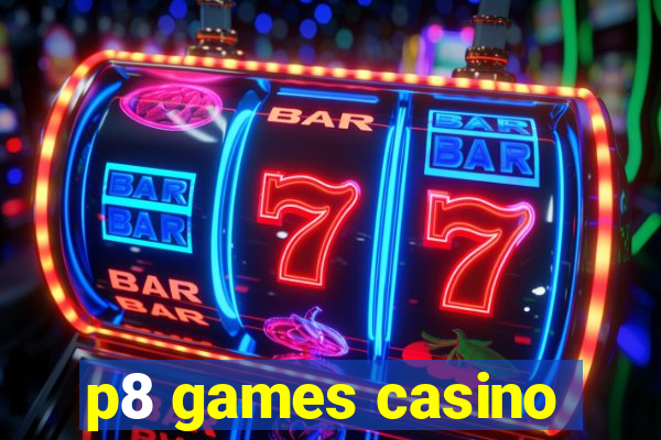 p8 games casino