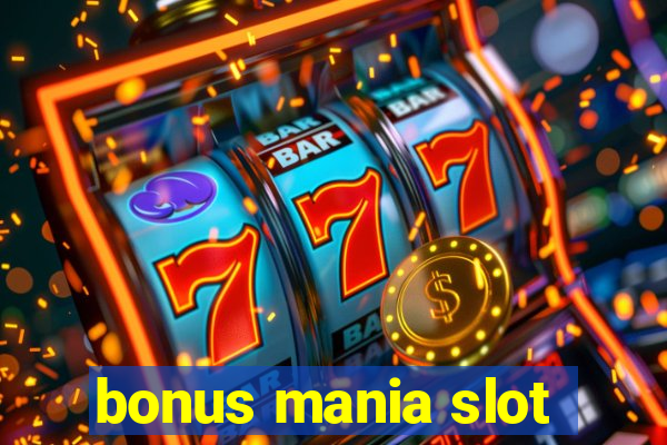 bonus mania slot