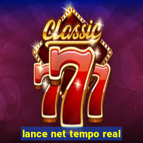 lance net tempo real