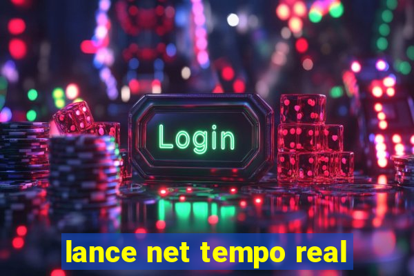 lance net tempo real