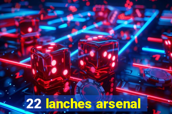 22 lanches arsenal