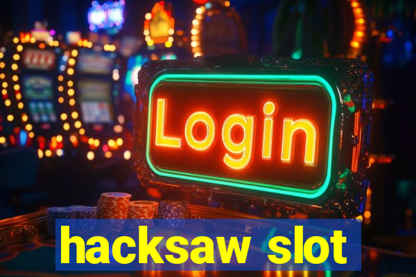 hacksaw slot