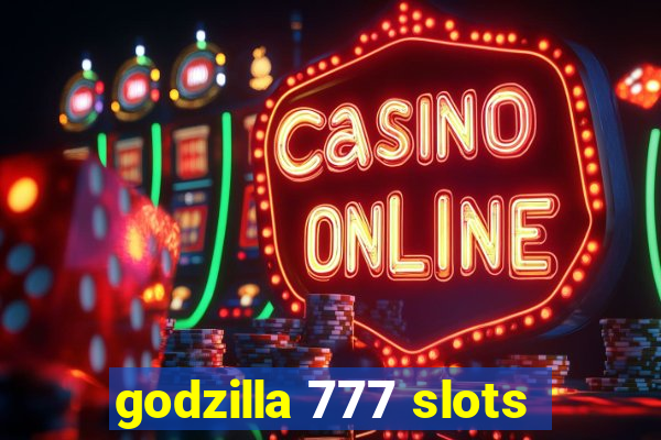 godzilla 777 slots