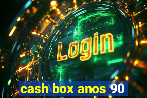 cash box anos 90