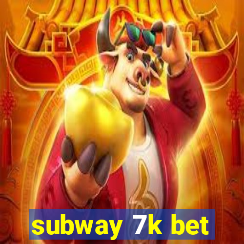 subway 7k bet