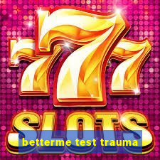 betterme test trauma