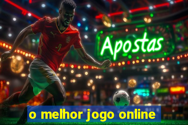 o melhor jogo online