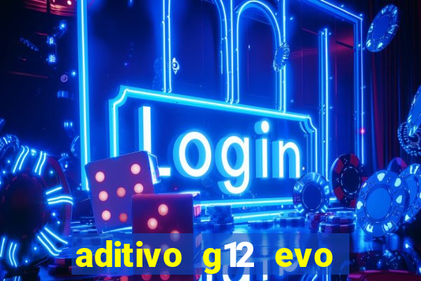 aditivo g12 evo ficha tecnica