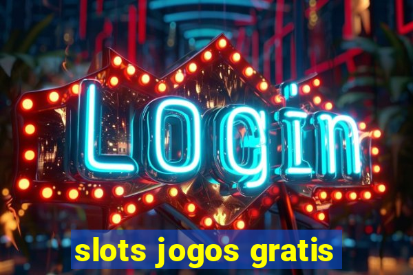 slots jogos gratis