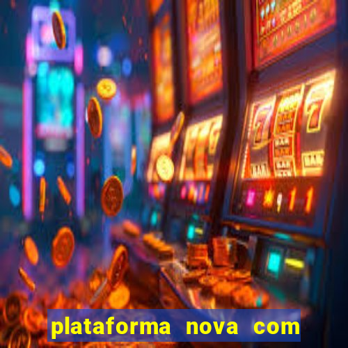 plataforma nova com bonus no cadastro