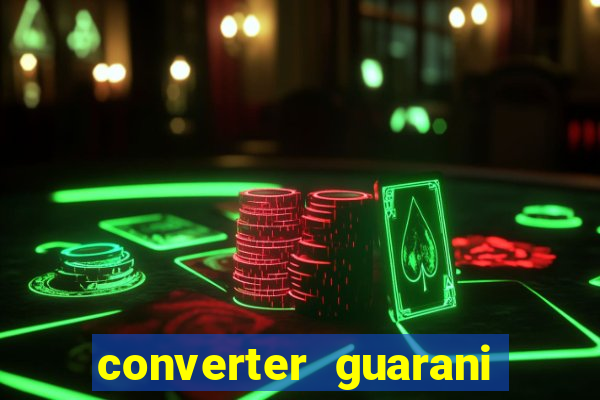 converter guarani em reais