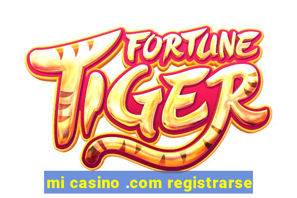 mi casino .com registrarse