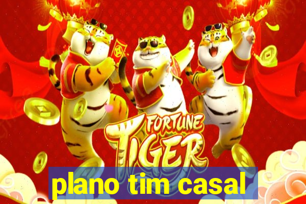 plano tim casal