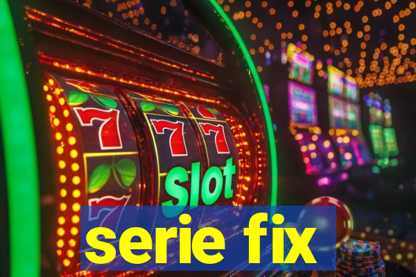 serie fix