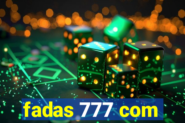 fadas 777 com