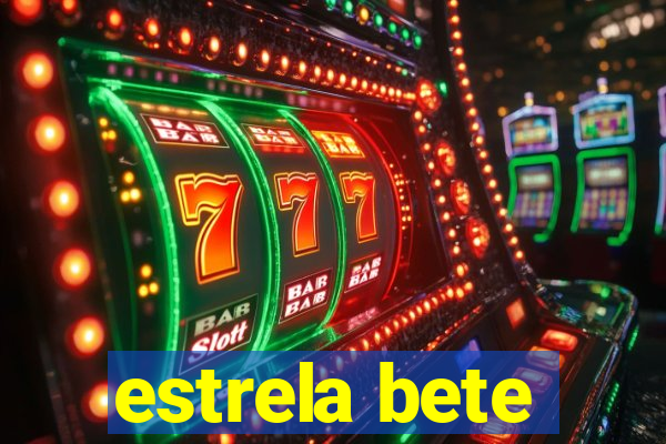 estrela bete