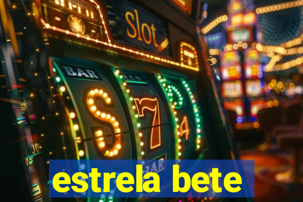 estrela bete