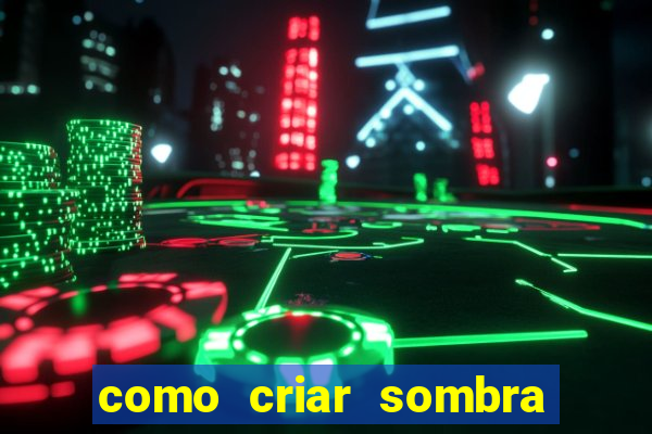 como criar sombra no photoshop