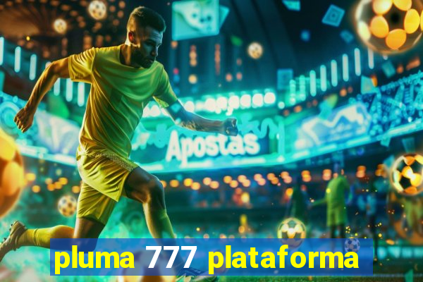 pluma 777 plataforma