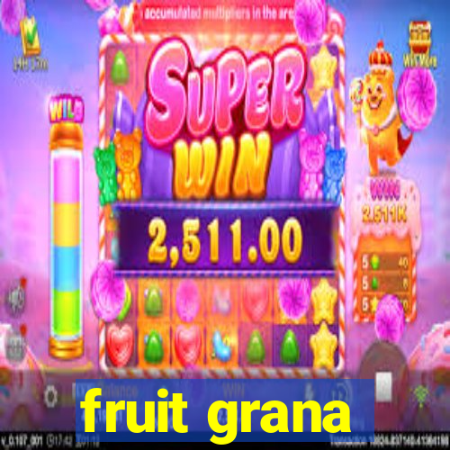 fruit grana