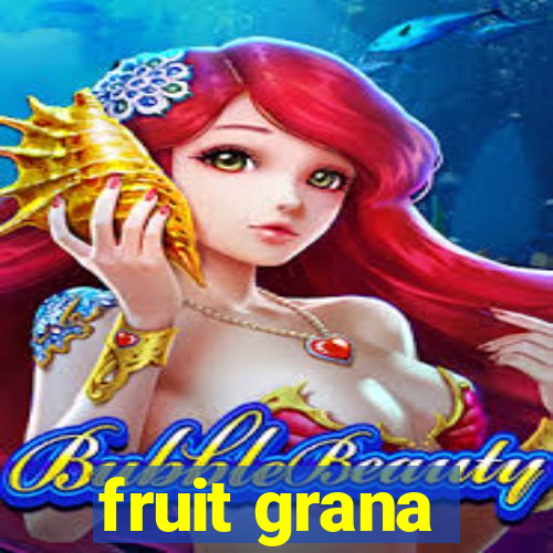 fruit grana