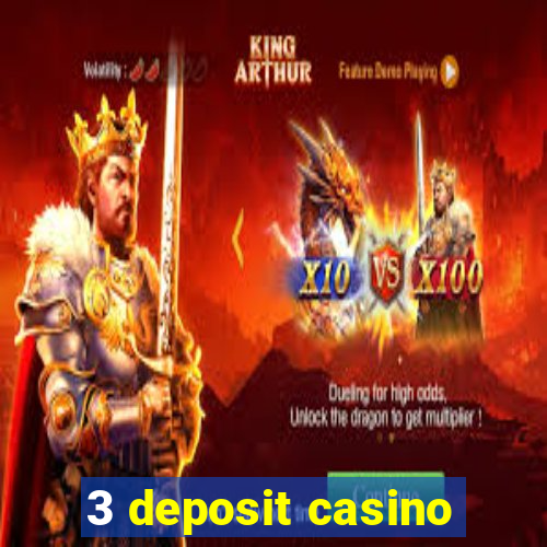 3 deposit casino