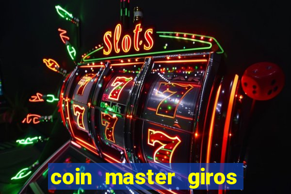 coin master giros gratis toda hora